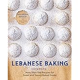 Lebanese Baking: More Than 100 Recipes for Sweet and Savory Baked Goods