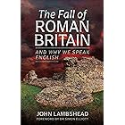 The Fall of Roman Britain: and Why We Speak English