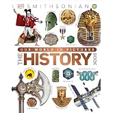 The History Book: A Visual World History Encyclopedia for Kids (DK Our World in Pictures)