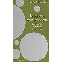 La guerre révolutionnaire: Les formes nouvelles de la guerre (French Edition) book cover La guerre révolutionnaire: Les formes nouvelles de la guerre (French Edition) book cover