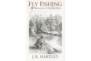 Fly Fishing: Memories of Angling Days