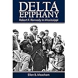 Delta Epiphany: Robert F. Kennedy in Mississippi
