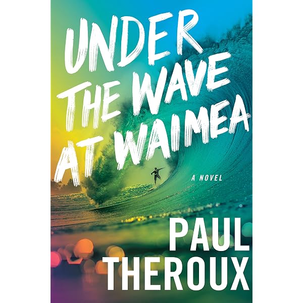 Amazon Com Under The Wave At Waimea Theroux Paul Books