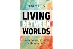 Living Between Worlds: Finding Personal Resilience in Changing Times
