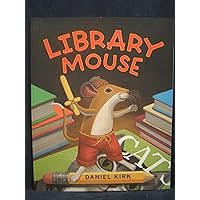 Library Mouse: A Friend's Tale (Library Mouse, 2): Kirk, Daniel ...