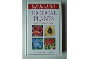 Collins Guide to Tropical Plants: A Descriptive Guide to 323 Ornamental and Economic Plants With 274 Colour Photographs