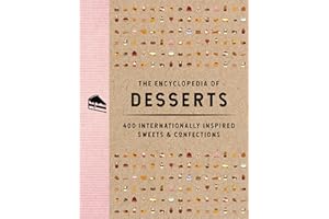 The Encyclopedia of Desserts: 400 Internationally Inspired Sweets and Confections (Encyclopedia Cookbooks)