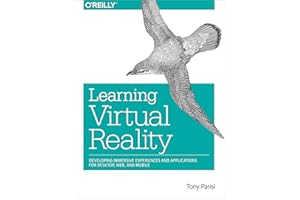 Learning Virtual Reality: Developing Immersive Experiences and Applications for Desktop, Web, and Mobile