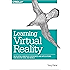 Learning Virtual Reality: Developing Immersive Experiences and Applications for Desktop, Web, and Mobile