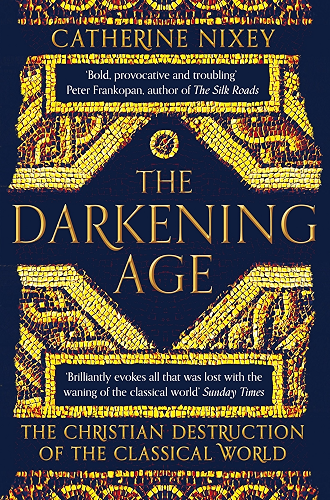 Download The Darkening Age: The Christian Destruction of the Classical World (English Edition) PDF