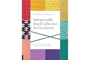 Melissa Leapman's Indispensable Stitch Collection for Crocheters: 200 Stitch Patterns in Words and Symbols