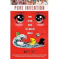 Pure Invention: How Japan's Pop Culture Conquered the World: Alt