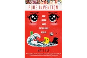 Pure Invention: How Japan Made the Modern World
