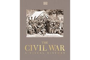 The Civil War: A Visual History (DK Definitive Visual Histories)