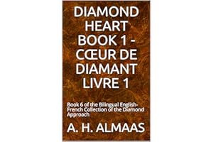 DIAMOND HEART BOOK 1 - CŒUR DE DIAMANT LIVRE 1: Book 6 of the Bilingual English-French Collection of the Diamond Approach (Fr