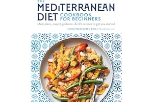 The Mediterranean Diet Cookbook for Beginners: Meal Plans, Expert Guidance, and 100 Recipes to Get You Started