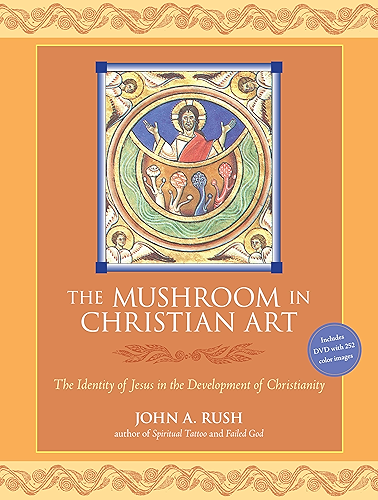 Download The Mushroom in Christian Art: The Identity of Jesus in the Development of Christianity (English Edition) PDF