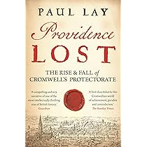 Providence Lost: The Rise and Fall of Cromwell's Protectorate: Lay