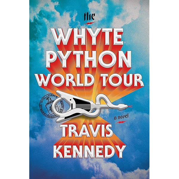 The Whyte Python World Tour: A Novel: Kennedy, Travis