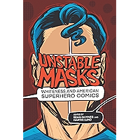 Unstable Masks: Whiteness and American Superhero Comics (New Suns: Race, Gender, and Sexuality) book cover