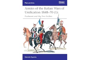 Armies of the Italian Wars of Unification 1848–70 (1): Piedmont and the Two Sicilies (Men-at-Arms)
