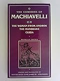 The Comedies of Machiavelli : The Woman from Andros, the Mandrake Clizia
