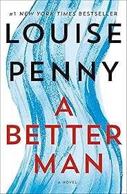 A Better Man: A Chief Inspector Gamache Novel