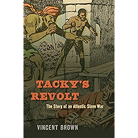 Tacky’s Revolt: The Story of an Atlantic Slave War book cover Tacky’s Revolt: The Story of an Atlantic Slave War book cover