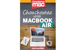 Chouchoutez votre MacBook Air (Les guides pratiques de Compétence Mac) (French Edition)