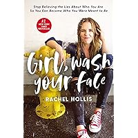 Girl, Wash Your Face: Stop Believing the Lies About Who You Are so You Can Become Who You Were Meant to Be