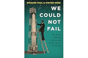 We Could Not Fail: The First African Americans in the Space Program
