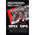 Spec Ops: Case Studies in Special Operations Warfare: Theory and Practice