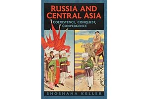 Russia and Central Asia: Coexistence, Conquest, Convergence