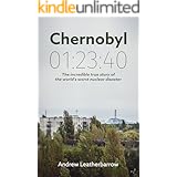 Chernobyl 01:23:40: The Incredible True Story of the World's Worst Nuclear Disaster