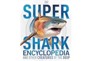 Super Shark Encyclopedia: And Other Creatures of the Deep