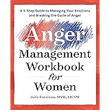 The Anger Management Workbook for Women: A 5-Step Guide to Managing Your Emotions and Breaking the Cycle of Anger