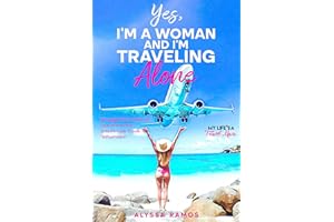 Yes, I'm a Woman, and I'm Traveling Alone: Struggles and Success of One of the First Solo Female Travel Influencers