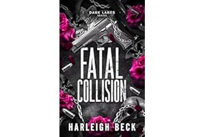 Fatal Collision : An Opposites Attract Romance (Dark Lanes Book 1)