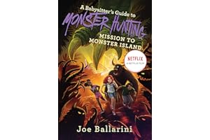 A Babysitter's Guide to Monster Hunting #3: Mission to Monster Island: A Funny, Scary Middle Grade Chapter Book About Saving 