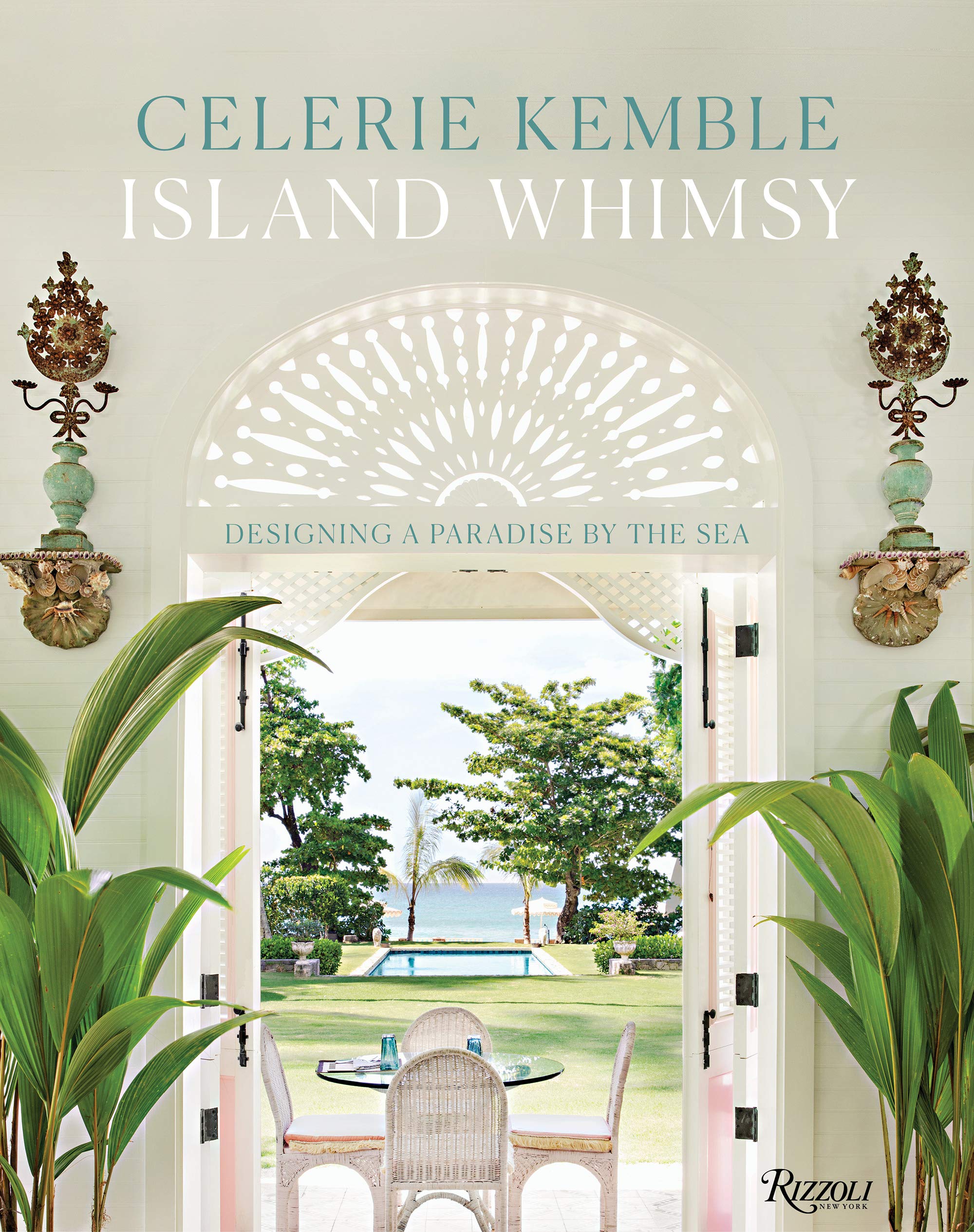 Island Whimsy Designing A Paradise By The Sea Kemble Celerie 9780847862191 Books Amazon Ca
