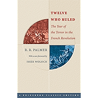 Twelve Who Ruled: The Year of Terror in the French Revolution (Princeton Classics) book cover
