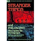 Stranger Things and Philosophy: Thus Spake the Demogorgon (Popular Culture and Philosophy Book 126)