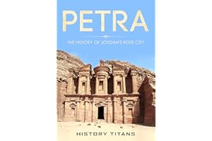 PETRA: The History of Jordan's Rose City