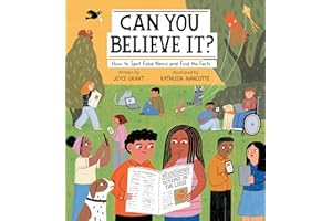 Can You Believe It?: How to Spot Fake News and Find the Facts