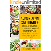Alimentación saludable La guía de ciencia de los alimentos sobre qué comer en español/ Healthy nutrition The food science guide on what to eat in Spanish