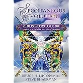 Spontaneous Evolution: Our Positive Future and a Way to Get There From Here