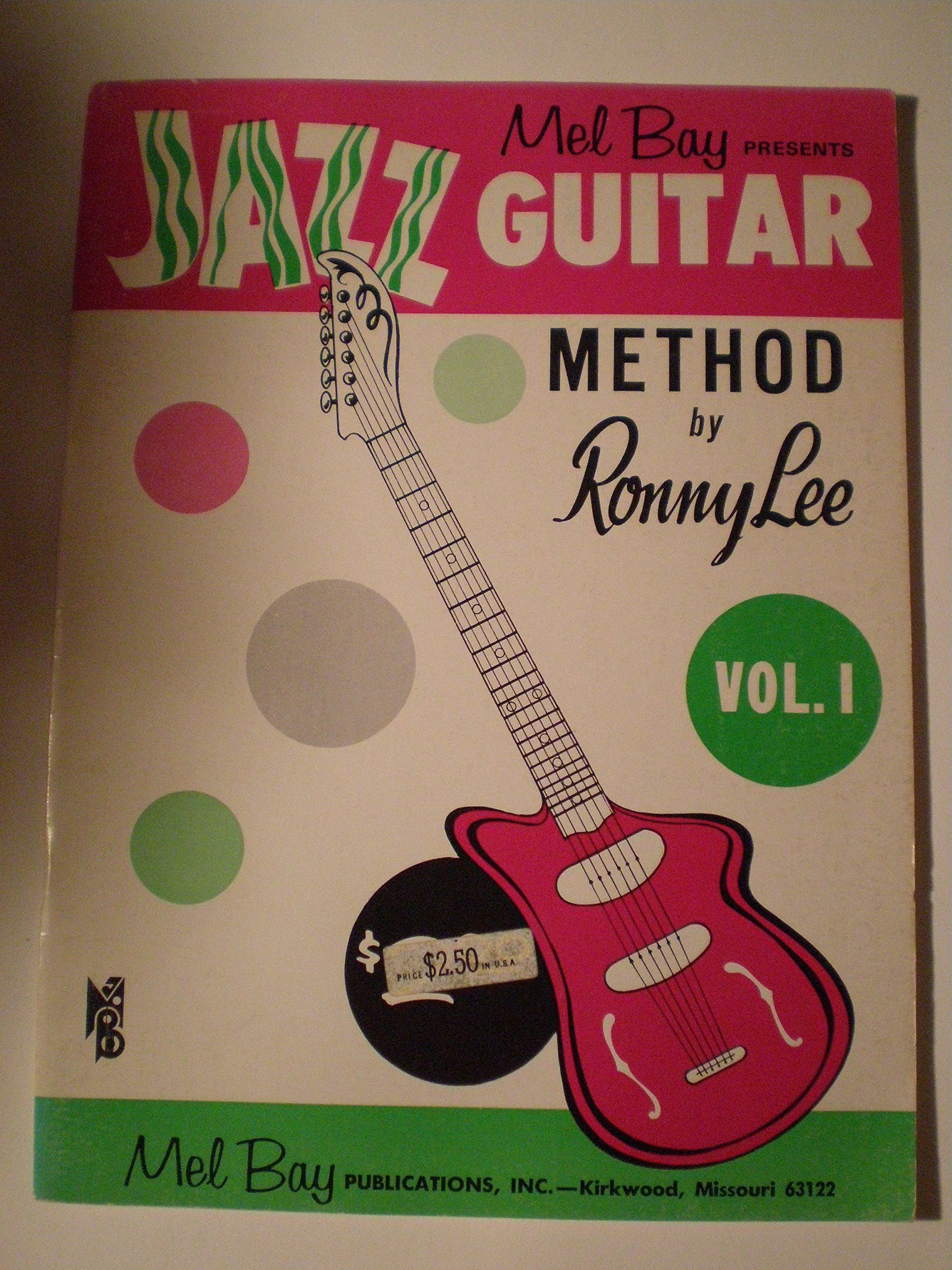 Mel Bay Presents Jazz Guitar Method Volume One Ronny Lee 9780871668141 Amazon Com Books