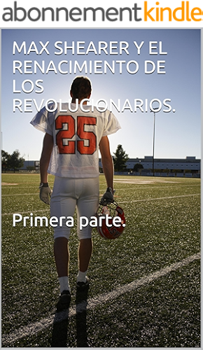 Download MAX SHEARER Y EL RENACIMIENTO DE LOS REVOLUCIONARIOS. Primera parte. (El renacimiento de los revolucionarios (Primera parte) nº 1) (Spanish Edition) PDF