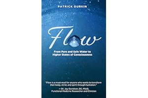 Flow: From Pure and Safe Water to Higher States of Consciousness