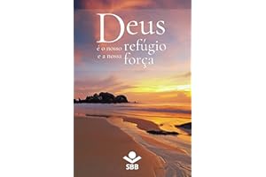 Deus é o nosso refúgio e a nossa força: Palavras de conforto e esperança na Bíblia Sagrada (Portuguese Edition)